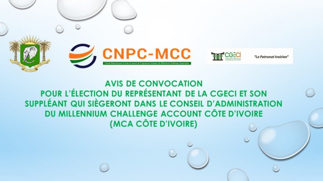 Avis de Convocation pour l'&Eacute;lection du Repr&eacute;sentant de la CGECI et son Suppl&eacute;ant qui si&eacute;geront dans le Conseil d&rsquo;Administration du Millennium Challenge Account C&ocirc;te d'Ivoire (MCA C&ocirc;te d'Ivoire)